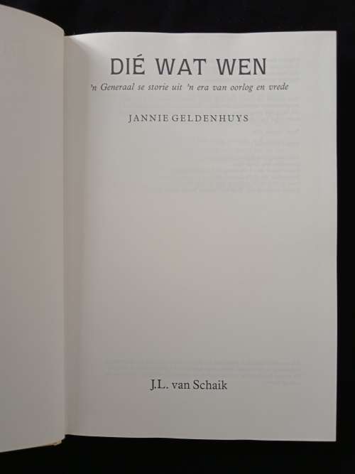 Dié wat wen ń Generaal se storie uit ń era van oorlog & vrede by Jannie Geldenhuys