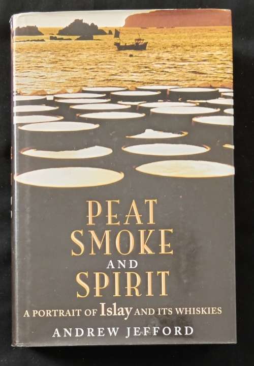 Peat Smoke & Spirit by Andrew Jefford