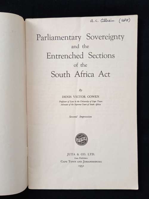 Parliamentary Sovereignty & the Entrenched Sections of the South African Act by D V Cowen