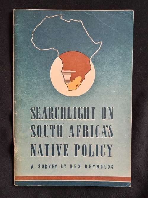 Searchlight on South Africa`s Native Policy by Rex Reynolds