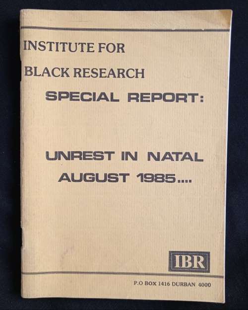 Institute for Black Research Special Report Unrest in Natal August 1985 Edited by Fatima Meer