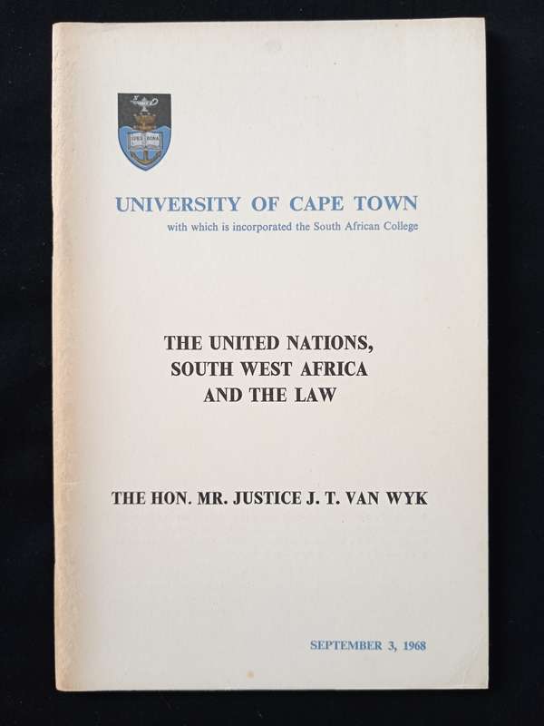The United Nations, South West Africa & The Law by The Hon Mr Justice J T van Wyk