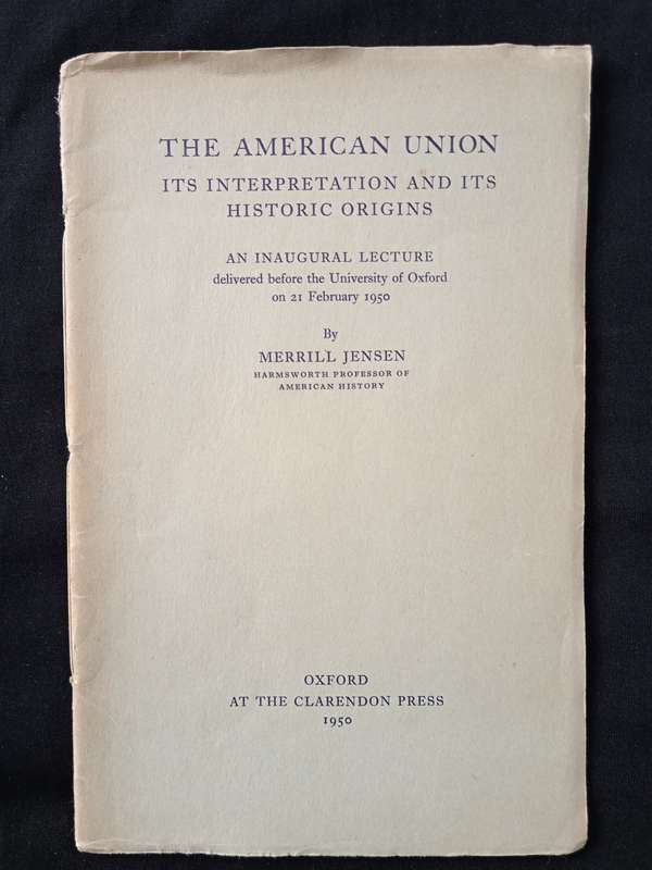 The American Union It`s Interpretation & it`s Historic Origins by Merrill Jensen