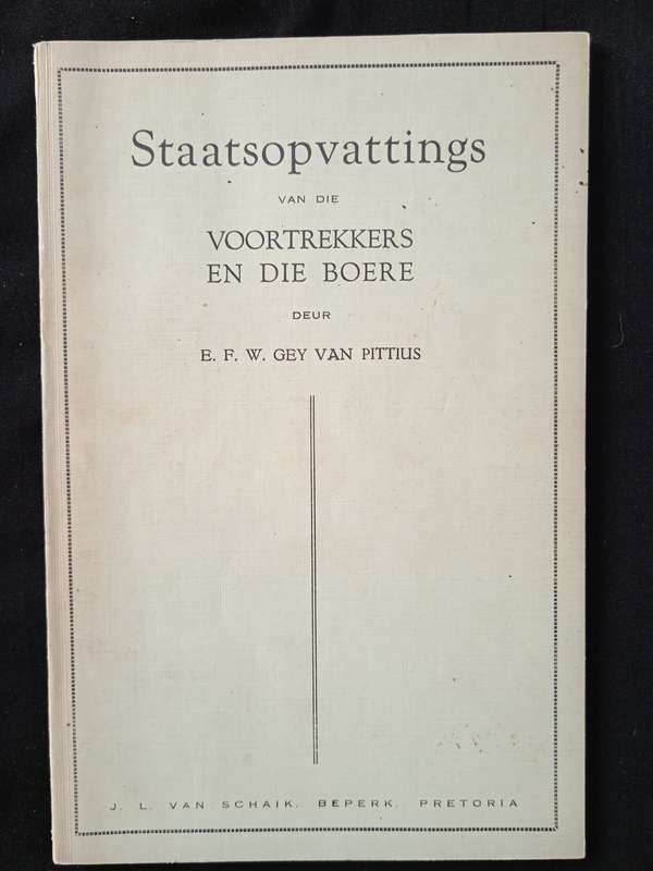 Staatsopvattings van die Voortrekkers en die Boere by E F W Gey van Pittius