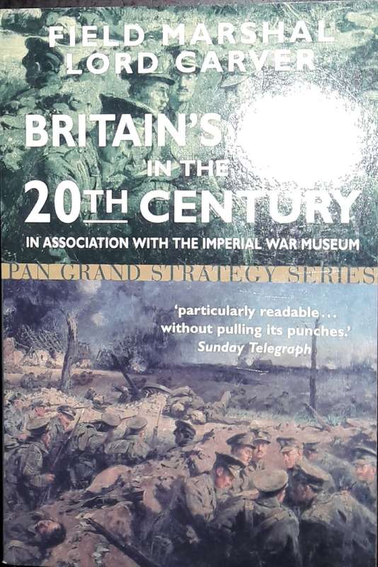 Britain`s Army In The 20th Century - Field Marshall Lord Carver