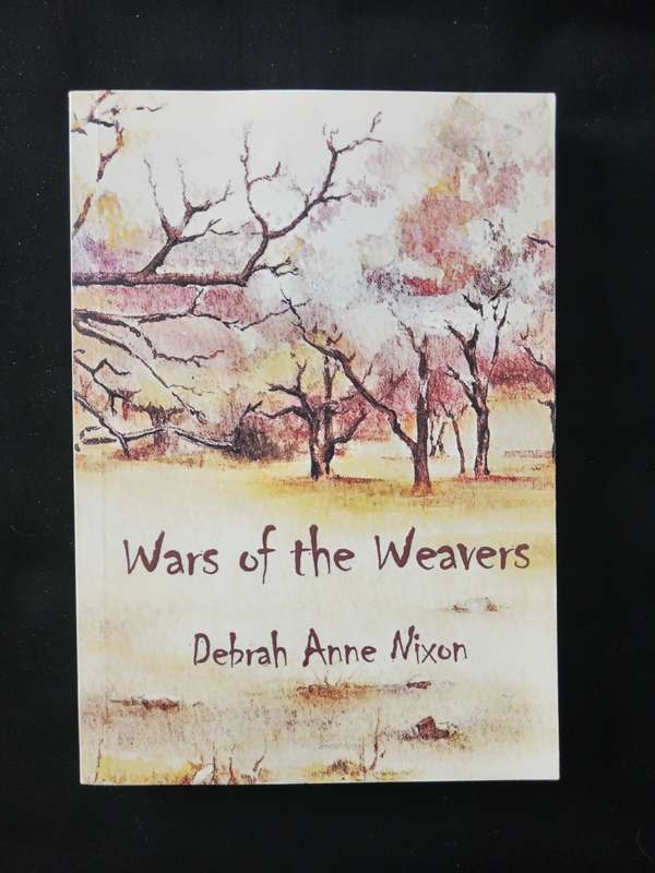 Wars of the Weavers A Memoir by Debrah Anne Nixon