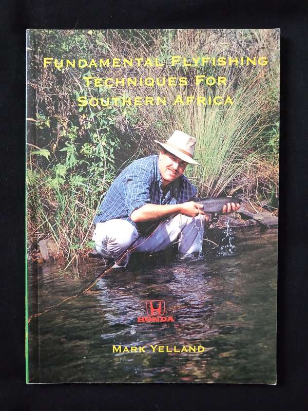 Fundamental Flyfishing Techniques for Southern Africa by Mark Yelland & Garth Brook