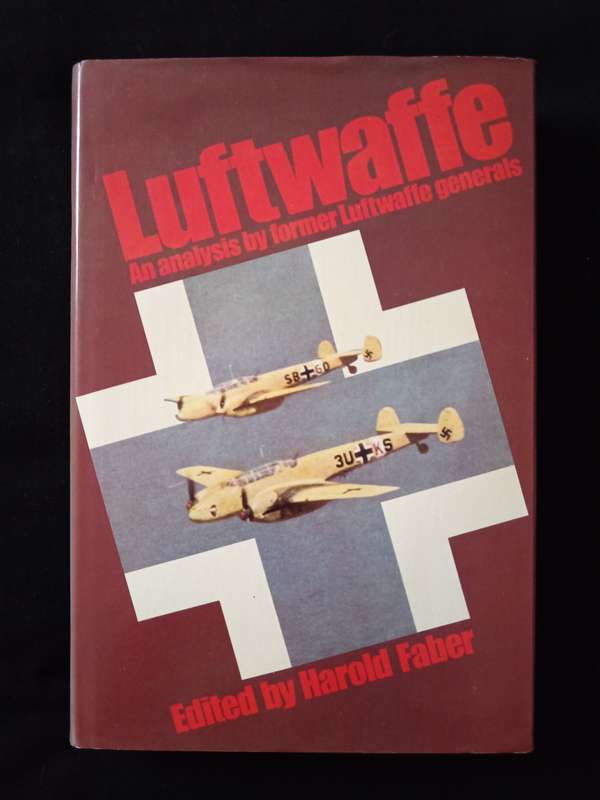 Luftwaffe An analysis by former Luftwaffe generals Edited by Harold Faber