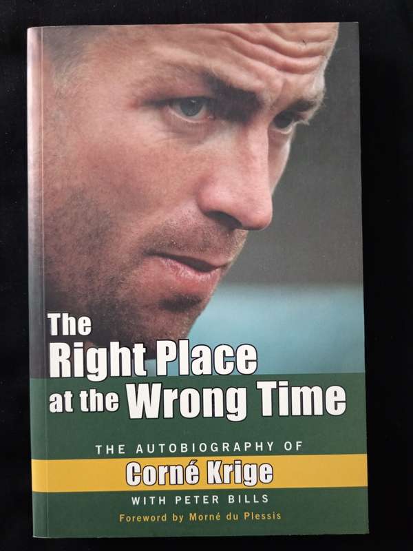 The Right Place at the Wrong Time The Autobiography of Corné Krige with Peter Bills