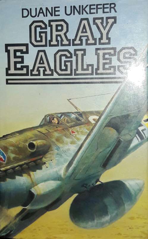 Gray Eagles - Duane Unkefer