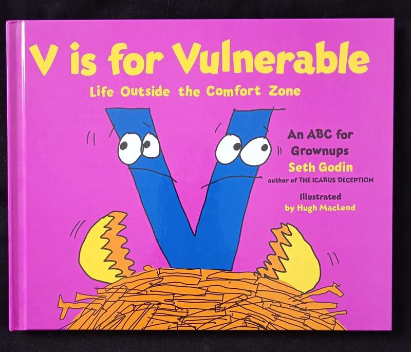 V is for Vulnerable Life outside the Comfort Zone by Seth Godin