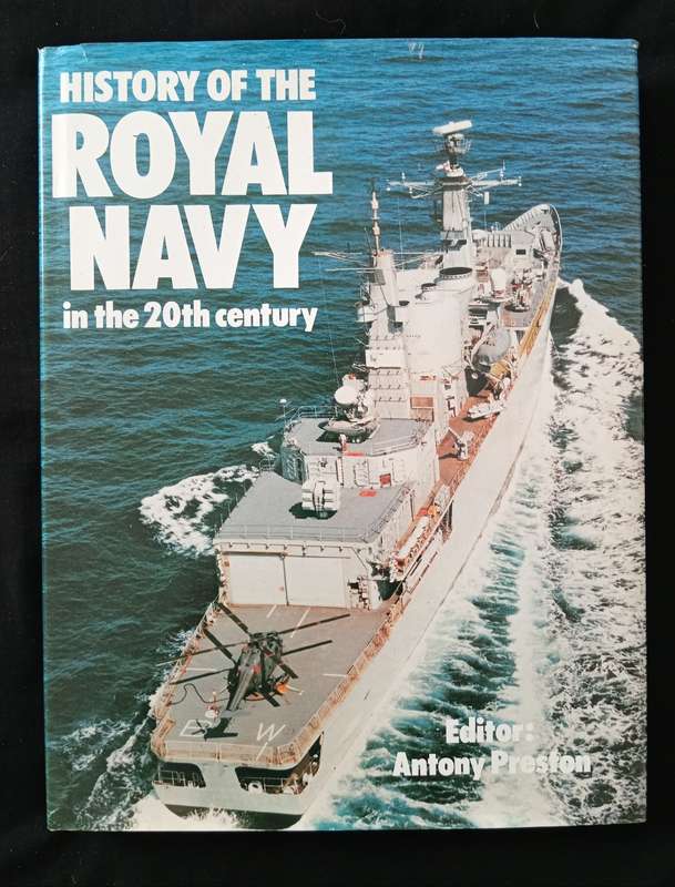 History of the Royal Navy in the 20th Century Edited by Antony Preston