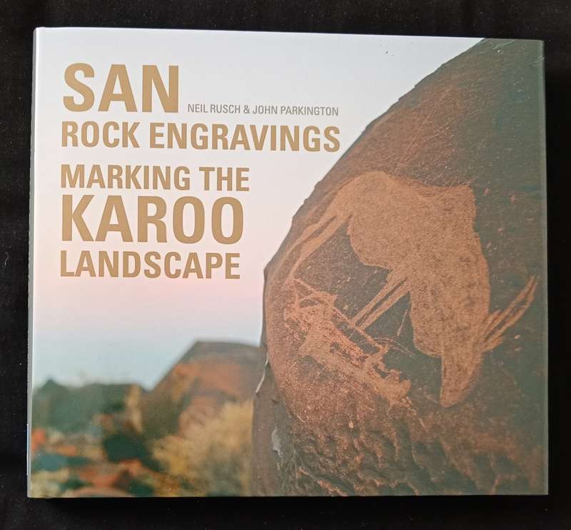 San Rock Engravings Marking the Karoo Landscape by Neil Rusch & John Parkington