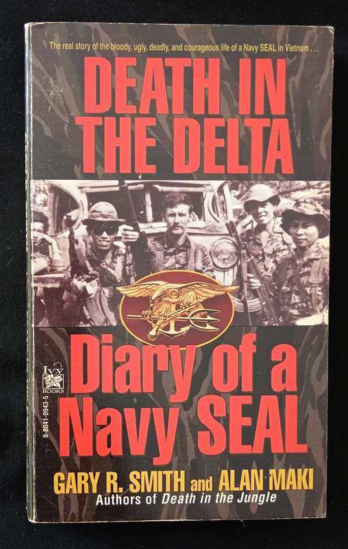 Death in The Delta Diary of a Navy Seal by Gary R Smith & Alan Maki