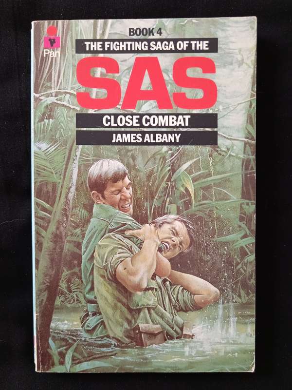 The Fighting Saga of the SAS Close Combat by James Albany