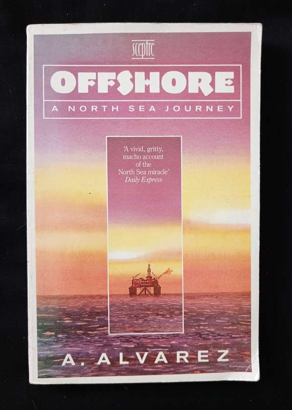 Offshore A North Sea Journey by A Alvarez