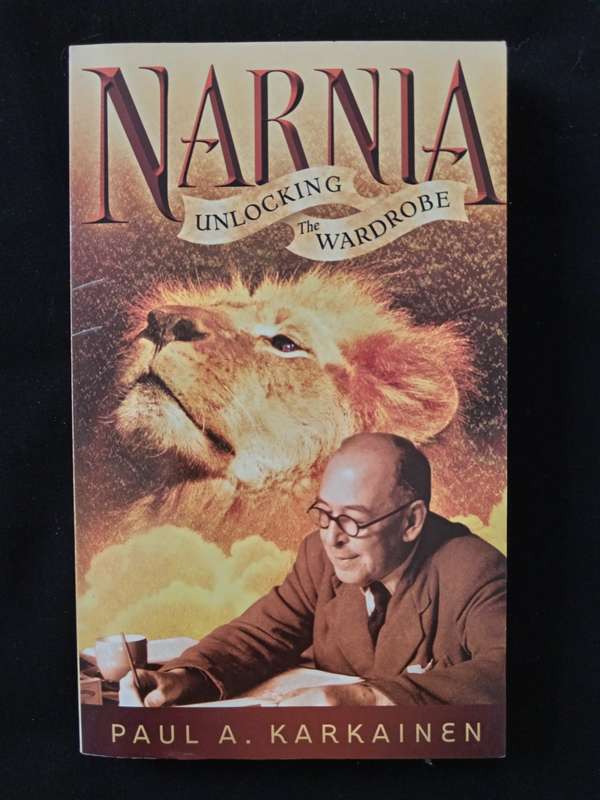 Narnia Unlocking The Wardrobe by Paul A Karkainen