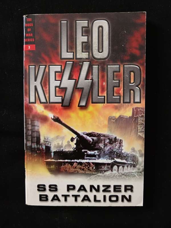The Dogs of War Series Vol 3 SS Panzer Battalion by Leo Kessler