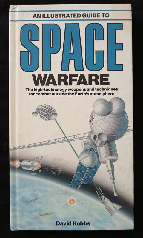 An Illustrated Guide to Space Warfare by David Hobbs