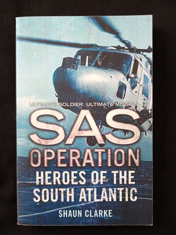 SAS Operation Heroes of the South Atlantic by Shaun Clarke