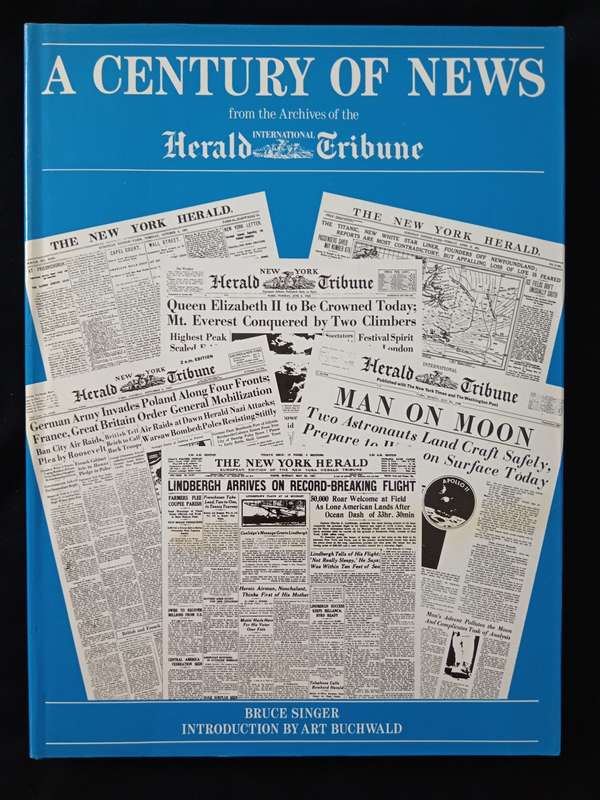 A Century of News from the Archives of the International Herald Tribune by Bruce Singer