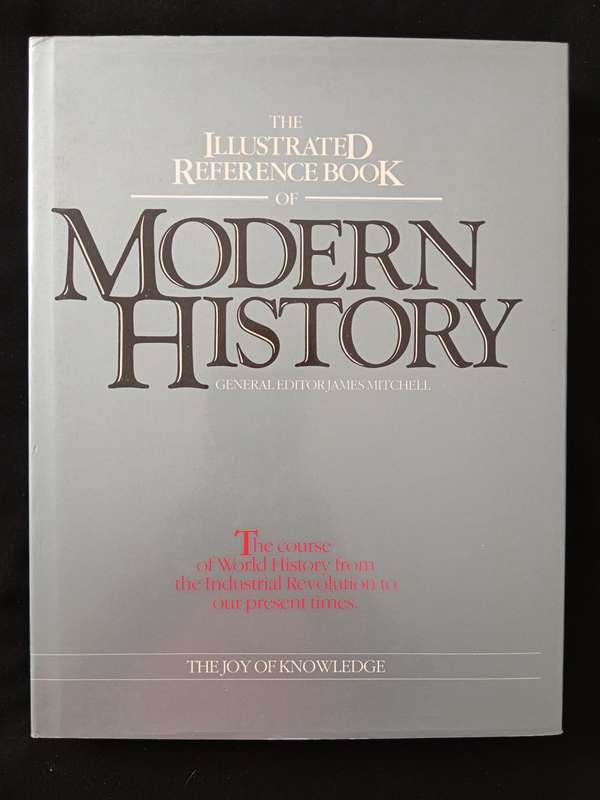 The Illustrated Reference Book of Modern History by General Editor James Mitchell