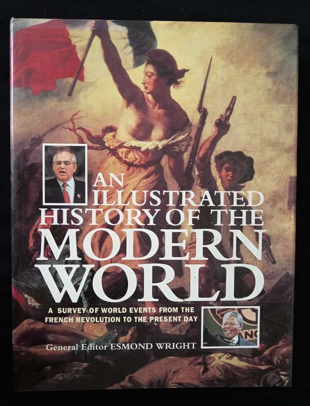 An Illustrated History of the Modern World by General Editor Esmond Wright