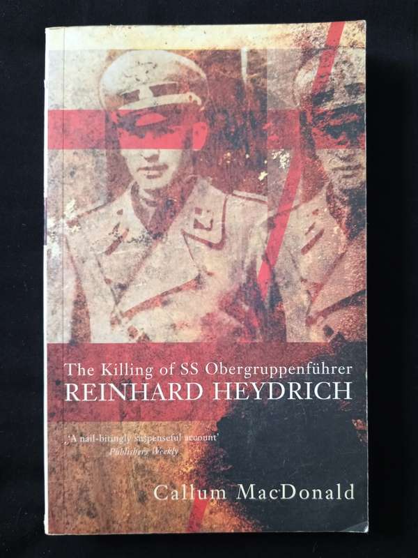 The Killing of SS Obergruppenführer Reinhard Heydrich by Callum MacDonald