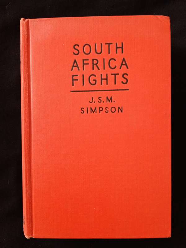 South Africa Fights by JSM Simpson with a Preface by Deneys Reitz