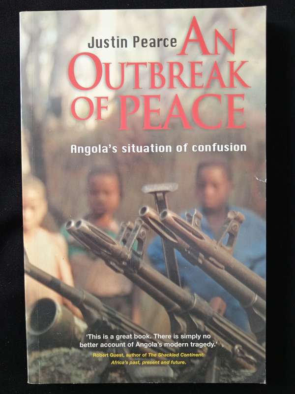 An Outbreak of Peace Angola`s situation of confusion by Justin Pearce