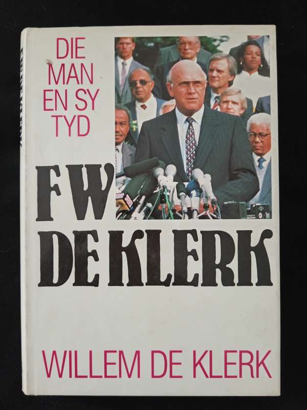 FWDe Klerk Die man en sy tyd by Willem De Klerk
