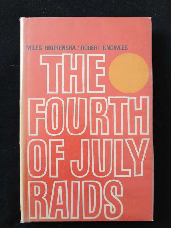 The Fourth of July Raids by Miles Brokensha & Robert Knowles