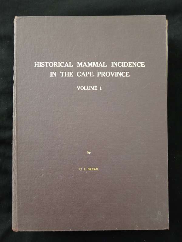 Historical Mammal Incidence in the Cape Province Volume 1 by CJ Skead
