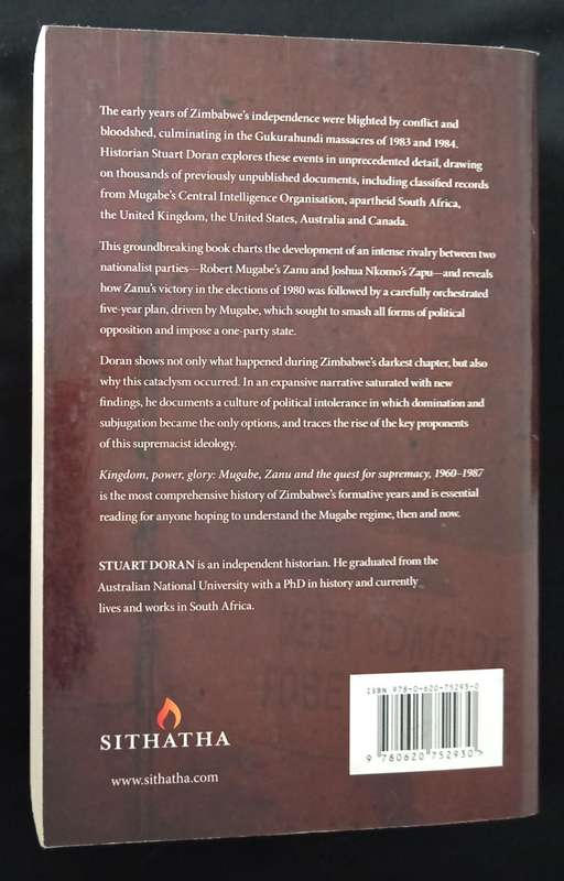 Kingdom, Power, Glory Mugabe, Zanu & The Quest for Supremacy 1960-1987 by Stuart Doran