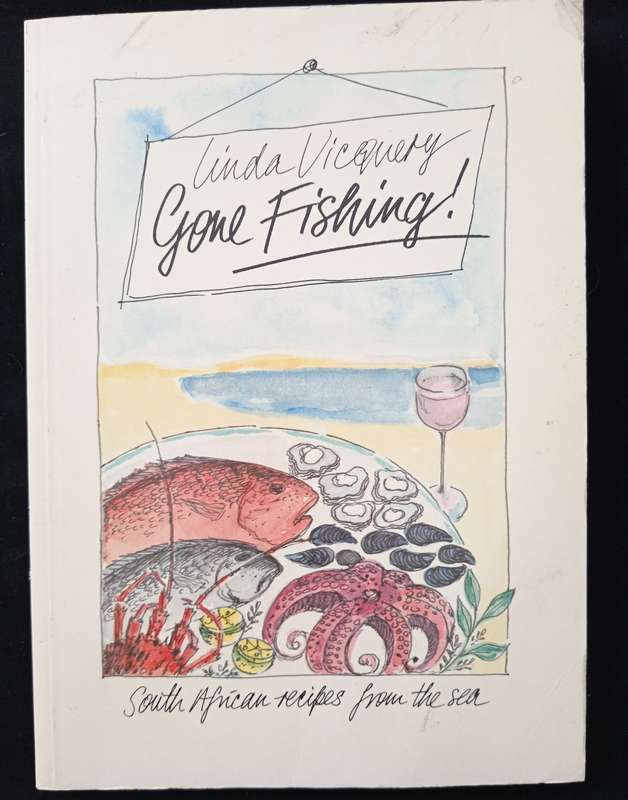 Gone Fishing South African Recipes from the Sea by Linda Vicquery