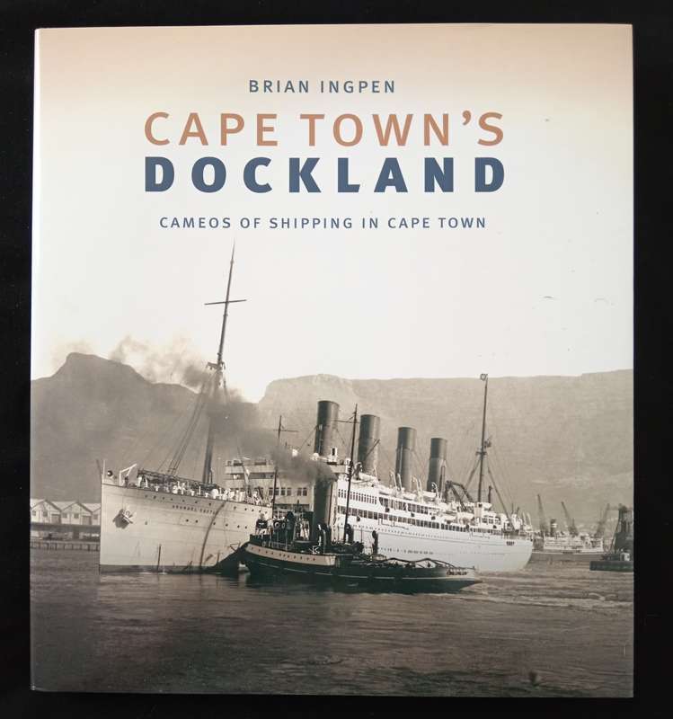 Cape Town`s Dockland Cameos of Shipping in Cape Town by Brian Ingpen