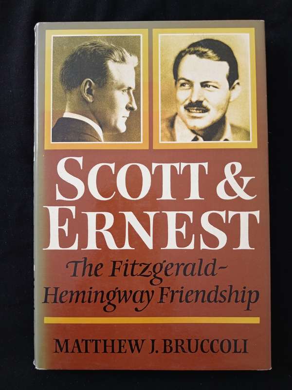 Scott & Ernest The Fitzgerald Hemingway Friendship by Matthew J Bruccoli