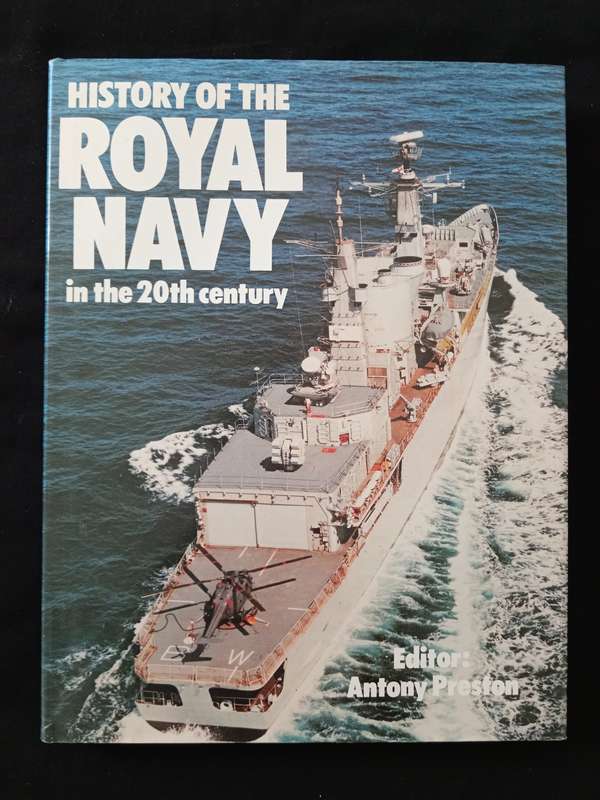 History of the Royal Navy in the 20th century Edited by Anthony Preston