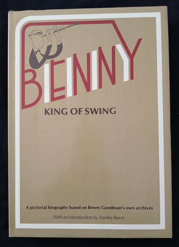 Benny King of Swing with an Introduction by Stanley Baron