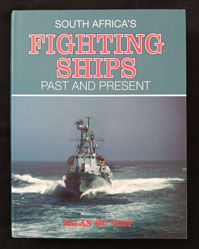 South Africa`s Fighting Ships Past & Present by Allan du Toit