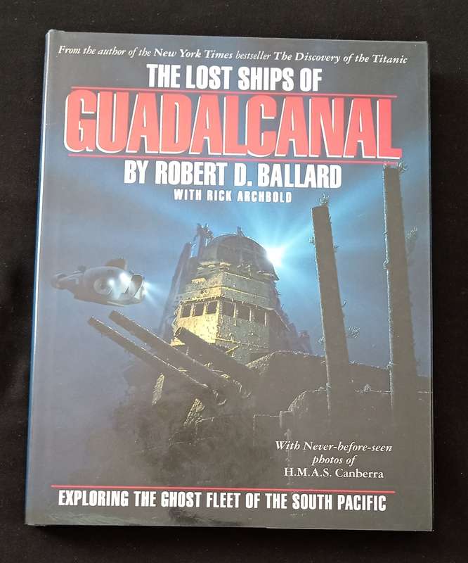 The Lost Ships of Guadalcanal by Robert D Ballard with Rick Archbold