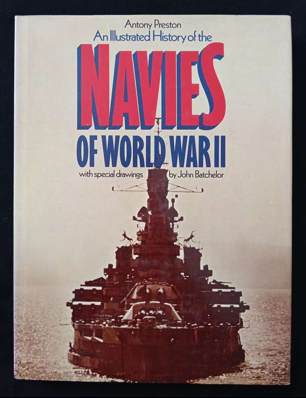An Illustrated History of the Navies of World War II by Anthony Preston