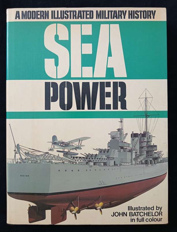 Sea Power Illustrated by John Batchelor in full colour