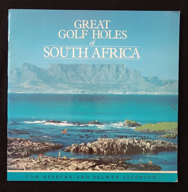 Great Golf Holes of South Africa by Tom Hepburn & Selwyn Jacobson