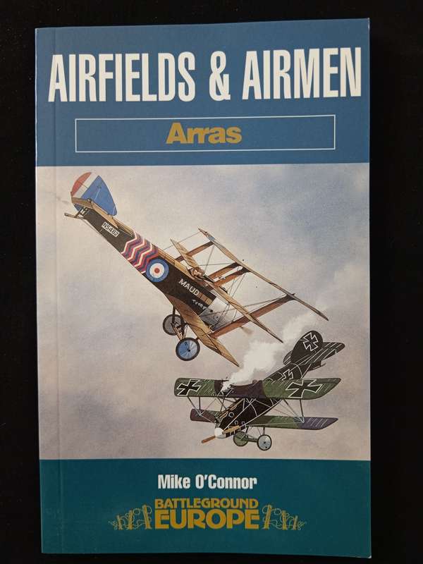 Airfields & Airmen Arras Battleground Europe by Mike O`Connor