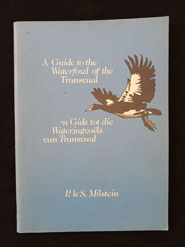 A Guide to the Waterfowl of the Transvaal by P Le S Milstein