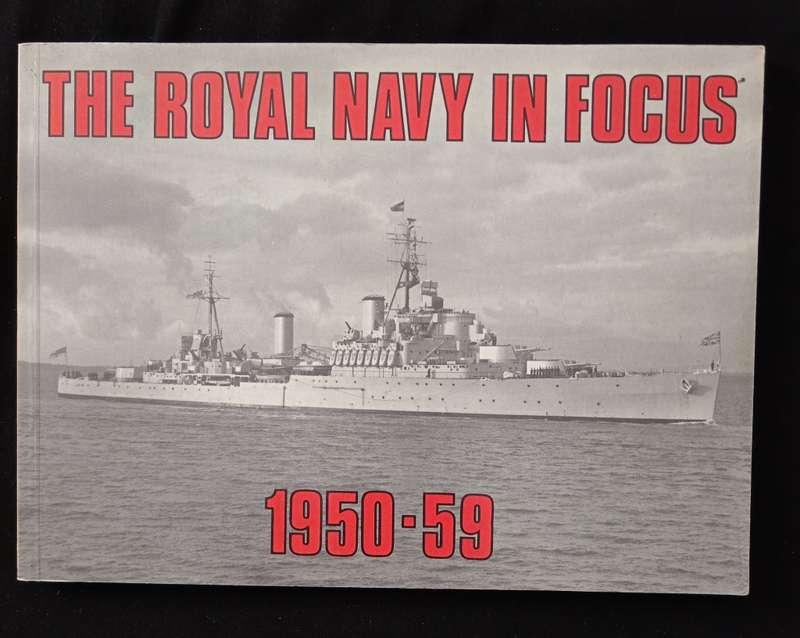 The Royal Navy in Focus 1950-59 by Editor Mike Critchley