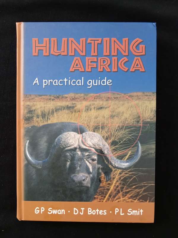 Hunting Africa A practical guide by GP Swan, DJ Notes & PL Smit