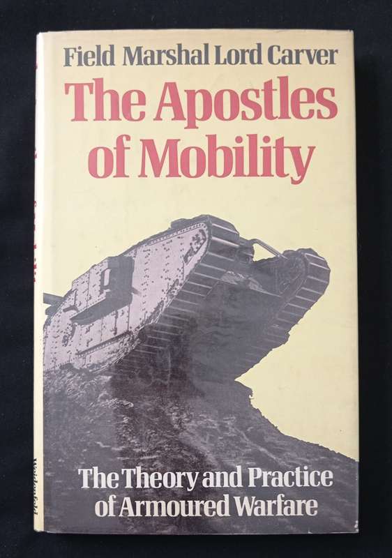 The Apostles of Mobility by Field Marshal Lord Carver