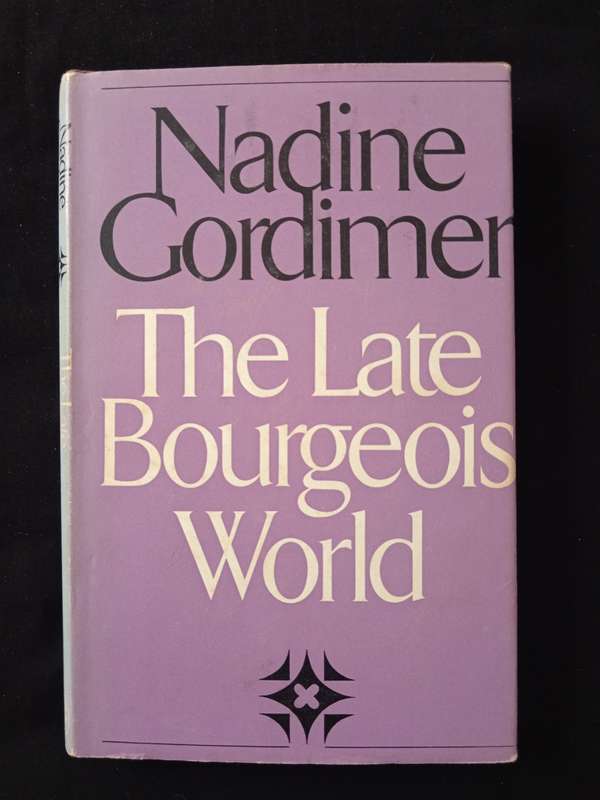 The Late Bourgeois World by Nadine Gordimer